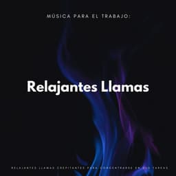 Música Para El Trabajo: Relajantes Llamas Crepitantes Para Concentrarse En Sus Tareas - Sonidos cálidos y fríos de fuego