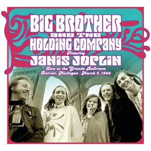 Live at the Grande Ballroom Detroit; March 2, 1968 - Big Brother & The Holding Company