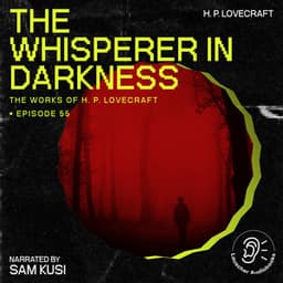 The Whisperer in Darkness - The Work of H. P. Lovecraft