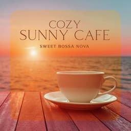 Cozy Sunny Cafe: Sweet Bossa Nova Music, Elegant Summer Vibes, Positive Latin Jazz - Corp Sexy Latino Dance Club
