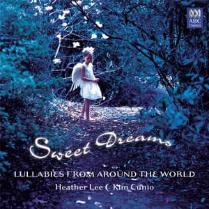 Sweet Dreams: Lullabies from Around the World - Kim Cunio