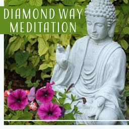 Diamond Way Meditation – Buddhist Crystal Music for Relaxes Your Mind & Body, Helps You Focus on Compassion and Wisdom for Others - Benjamin Vensett