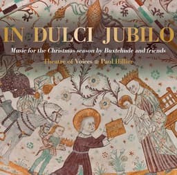 In Dulci Jubilo: Music for the Christmas Season by Buxtehude & Friends - Theatre Of Voices