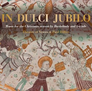 In Dulci Jubilo: Music for the Christmas Season by Buxtehude & Friends - Theatre Of Voices