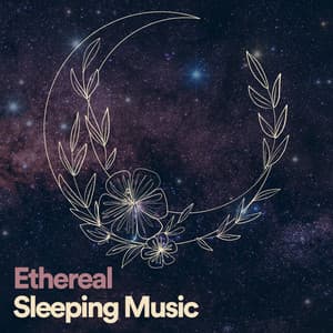 Ethereal Sleeping Music - Sound Sleeping