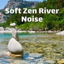 Soft Zen River Noise - Healing Meditation Relaxing Music Channel