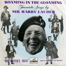 Roaming in the Gloaming - Sir Harry Lauder