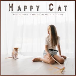 Happy Cat: Relaxing Music to Make My Cat Happier and Sleep - Cat Music Experience