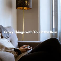 Crazy Things with You in the Rain - Lounge Jazz Bar Deluxe