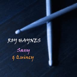 Sassy & Quincy - Roy Haynes