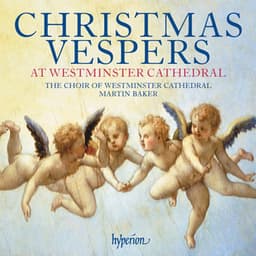 Christmas Vespers at Westminster Cathedral - Westminster Cathedral Choir