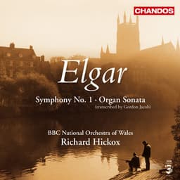 Elgar: Symphony No. 1 & Organ Sonata - Edward Elgar