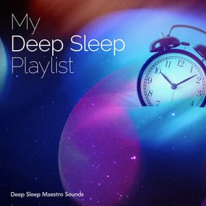 My Deep Sleep Playlist - Deep Sleep Maestro Sounds