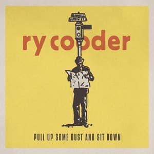 Pull up Some Dust and Sit Down - Ry Cooder