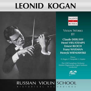 Wieniawski, Debussy & Others: Violin Works - Leonid Kogan