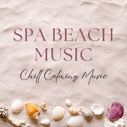 Spa Beach Music - Chill Calming Music - Spa Ensemble