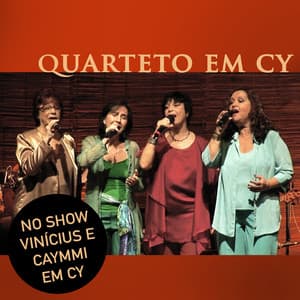Vinícius e Caymmi em Cy - Quarteto Em Cy