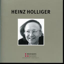 Heinz Holliger: Grammont Portrait - Heinz Holliger