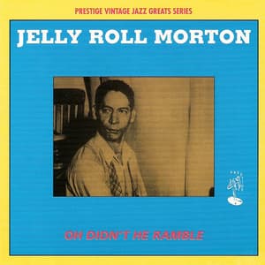 Oh Didn't He Ramble - Jelly Roll Morton