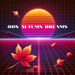 80s Autumn Dreams - Synthwave Chillout Vibes