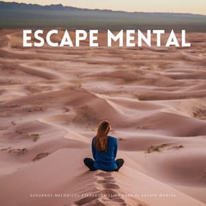Susurros Melódicos Etéreos: Música Para El Escape Mental - Mente de paz