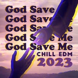 God Save Me - Chill Edm 2023 - Edm 2023