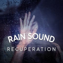 Rain Sound Recuperation - Deep Sleep Meditation & Deep Sleep Rain Sounds