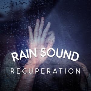Rain Sound Recuperation - Deep Sleep Meditation & Deep Sleep Rain Sounds