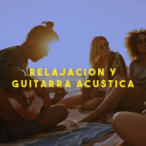 Relajacion y Guitarra Acustica - Afternoon Acoustic