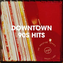 Downtown 90s Hits - 90s Dance Music