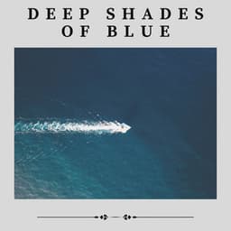 Deep Shades of Blue - Streaming Waves