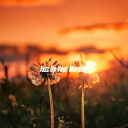 Jazz Up Your Morning - Dinner Jazz Playlist