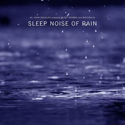 Sleep Noise of Rain - Dr. John Douglas