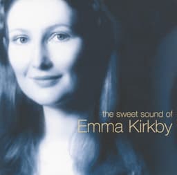 The Sweet Sound of Emma Kirkby - Emma Kirkby