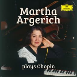 Argerich plays Chopin - Frédéric Chopin