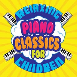Relaxing Piano Classics for Children - Children Classical Lullabies Club
