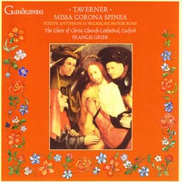 Taverner: Missa Corona Spinea; Votive Antiphon: O Wilhelme Pastor Bone - John Taverner