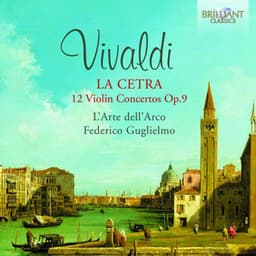 Vivaldi: La Cetra 12 Violin Concertos, Op. 9 - Antonio Vivaldi