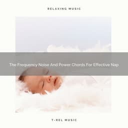 The Frequency Noise And Power Chords For Effective Nap - Sleepy Noise
