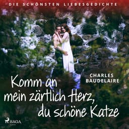 Komm an mein zärtlich Herz, du schöne Katze. Die schönsten Liebesgedichte - Charles Baudelaire
