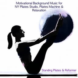Standing Pilates & Reformer - Motivational Background Music for NY Pilates - Pilates Studio