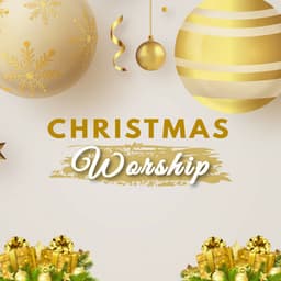 Christmas Worship - Classical Christmas Music Songs