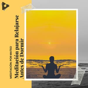 Meditación para Relajarse Antes de Dormir - Meditación: Por Mateo