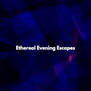 Ethereal Evening Escapes - Cafe Jazz Deluxe
