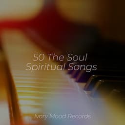 50 The Soul Spiritual Songs - Ivory Mood