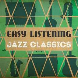 Easy Listening Jazz Classics - Easy Listening Instrumentals