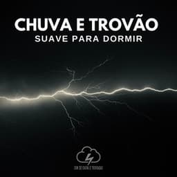 Chuva e Trovão Suave para Dormir - Som De Chuva e Trovoadas