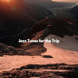 Jazz Tunes for the Trip - Easy Listening Background Music