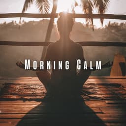 Morning Calm: Chill Music and Meditation - Calm Music Guru