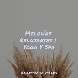 Melodías Relajantes | Yoga Y Spa - Música Para Meditar y Relajarse